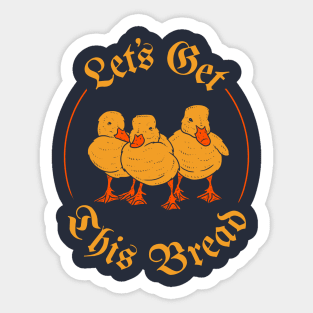 Let's Get This Bread Ducks Meme Sticker